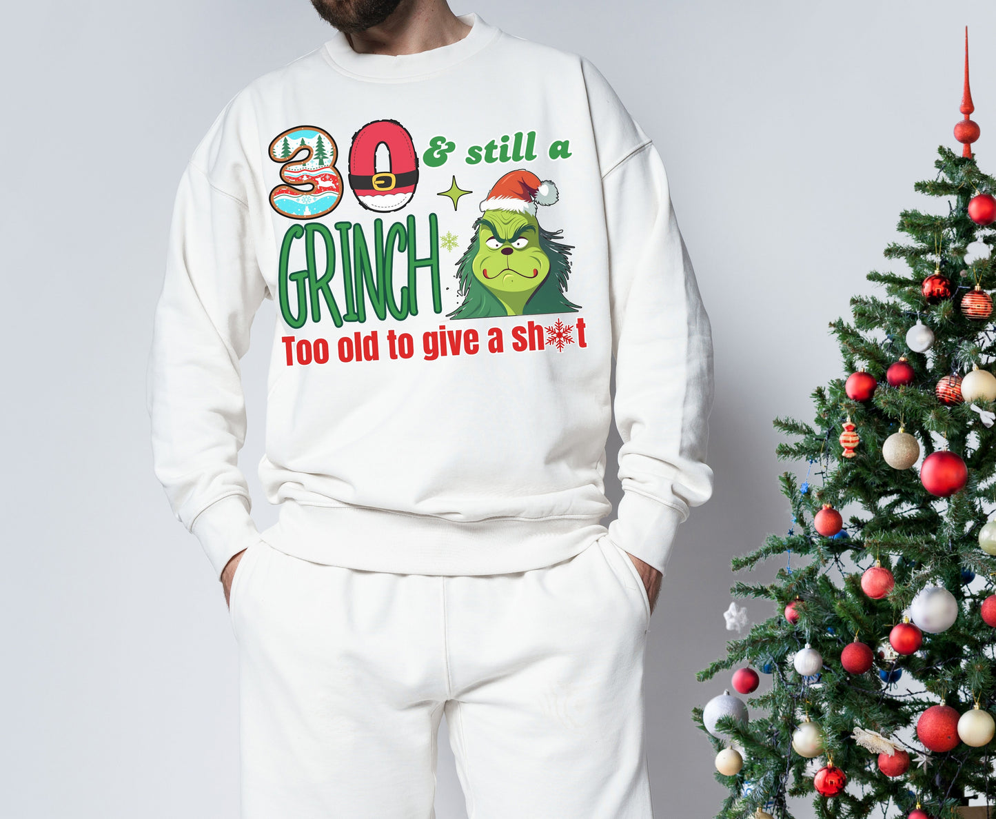30 and Still a Grinch - Funny 30th Grinchmas Birthday Unisex Tee Jumper for Men Women