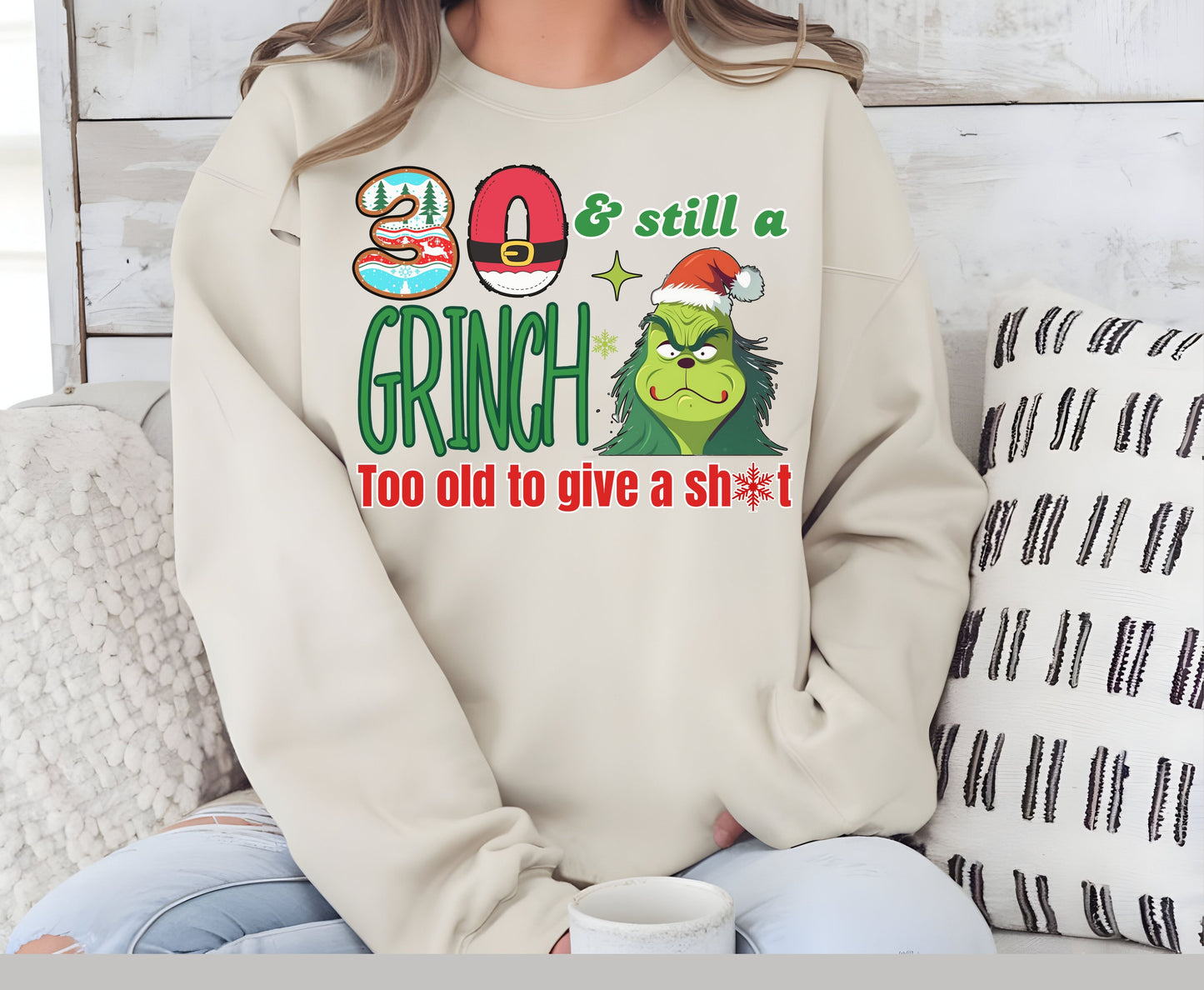 30 and Still a Grinch - Funny 30th Grinchmas Birthday Unisex Tee Jumper for Men Women