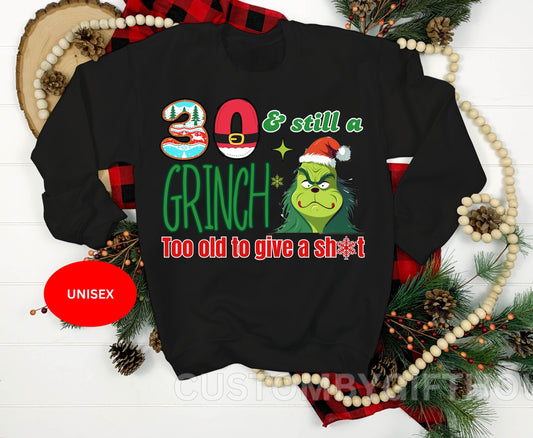 30 and Still a Grinch - Funny 30th Grinchmas Birthday Unisex Tee Jumper for Men Women