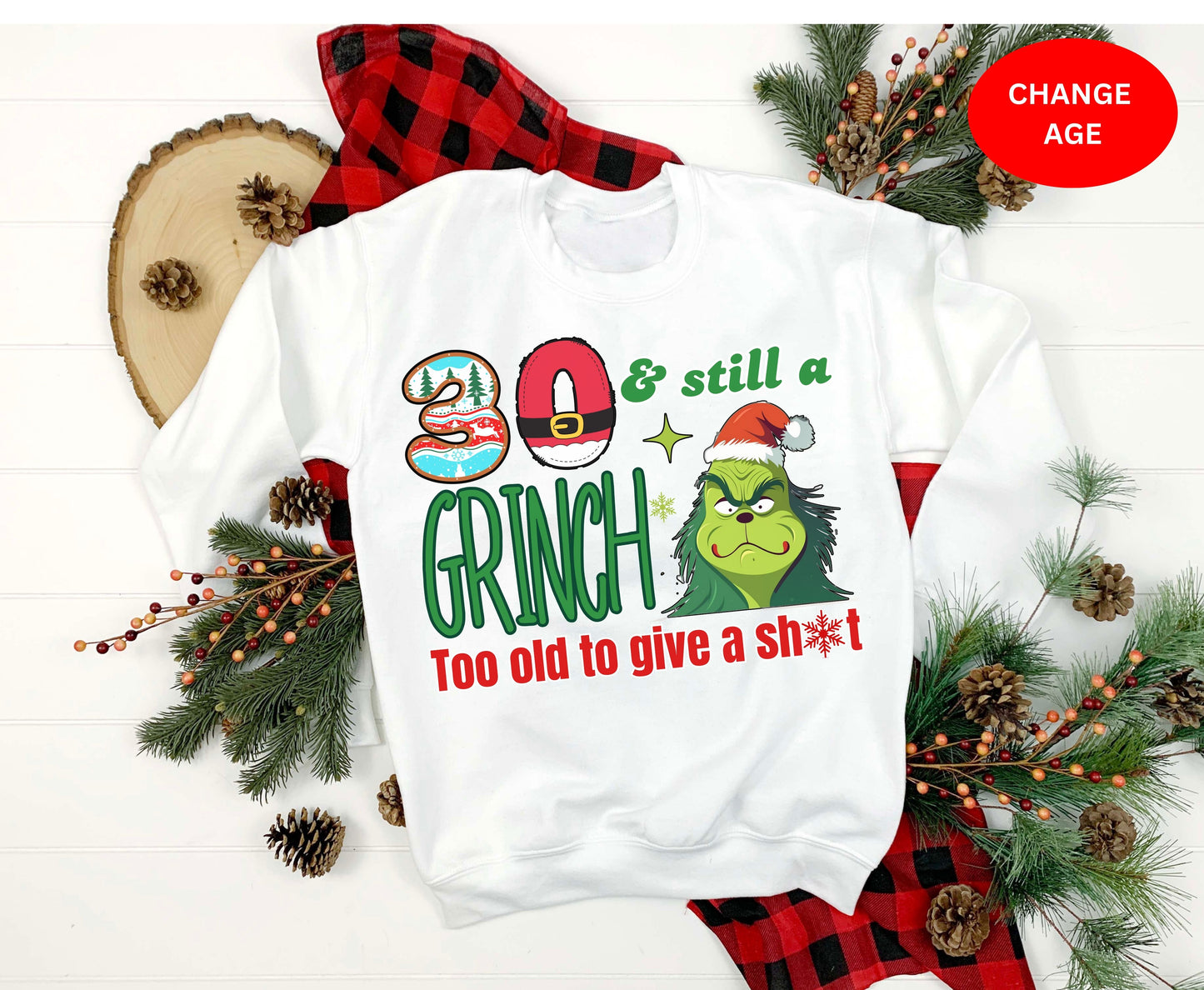 30 and Still a Grinch - Funny 30th Grinchmas Birthday Unisex Tee Jumper for Men Women