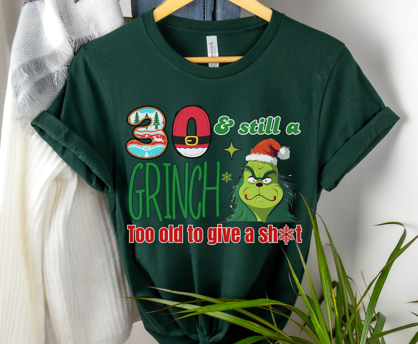 30 and Still a Grinch - Funny 30th Grinchmas Birthday Unisex Tee Jumper for Men Women