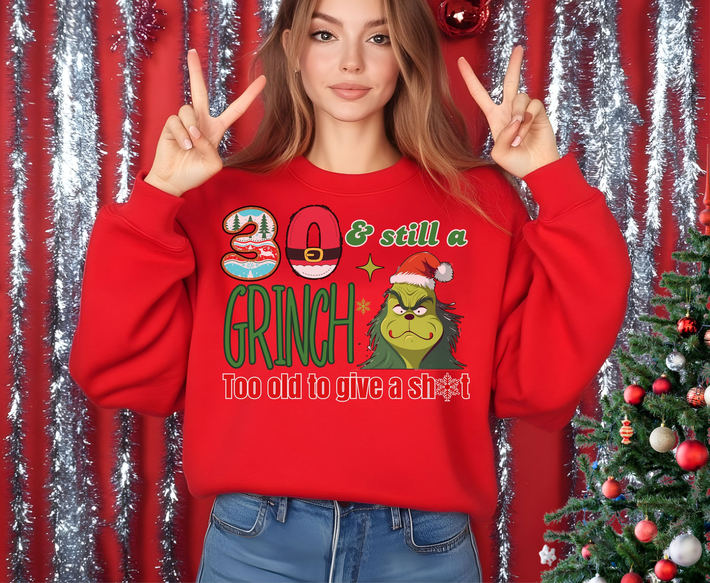 30 and Still a Grinch - Funny 30th Grinchmas Birthday Unisex Tee Jumper for Men Women