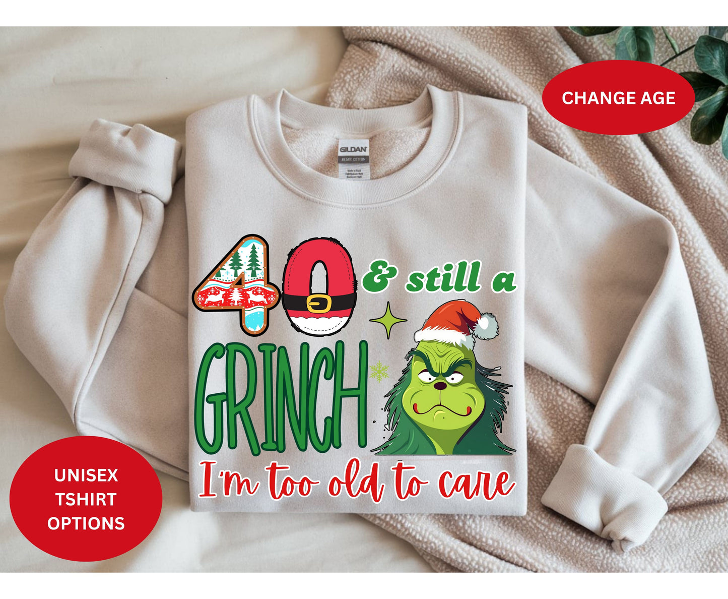 40 and Still a Grinch - Funny Grinchmas Birthday Unisex Tee Jumper for Men Women