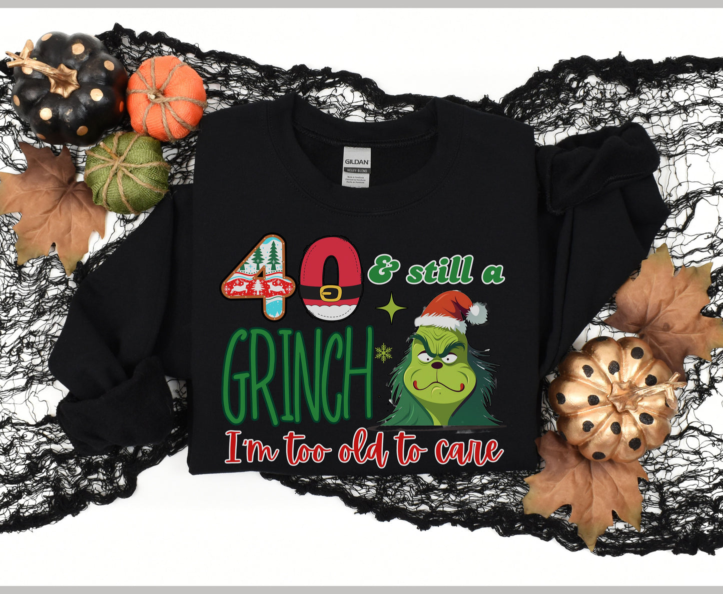 40 and Still a Grinch - Funny Grinchmas Birthday Unisex Tee Jumper for Men Women
