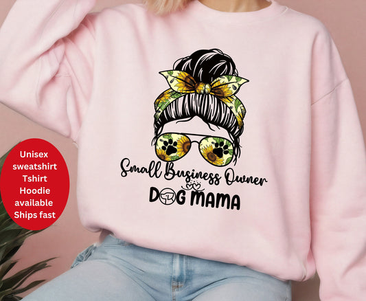 Dog mama small business owner shirts, dog mom tshirt sweatshirt hoodie, crewneck sweatshirt for dog mom gym gifts gym shirts