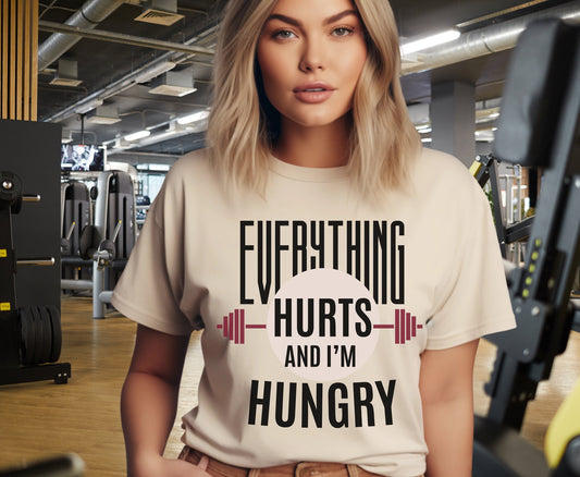 Unisex Gym Shirt for Men women Everything Hurts and I AM Hungry gifts for men women