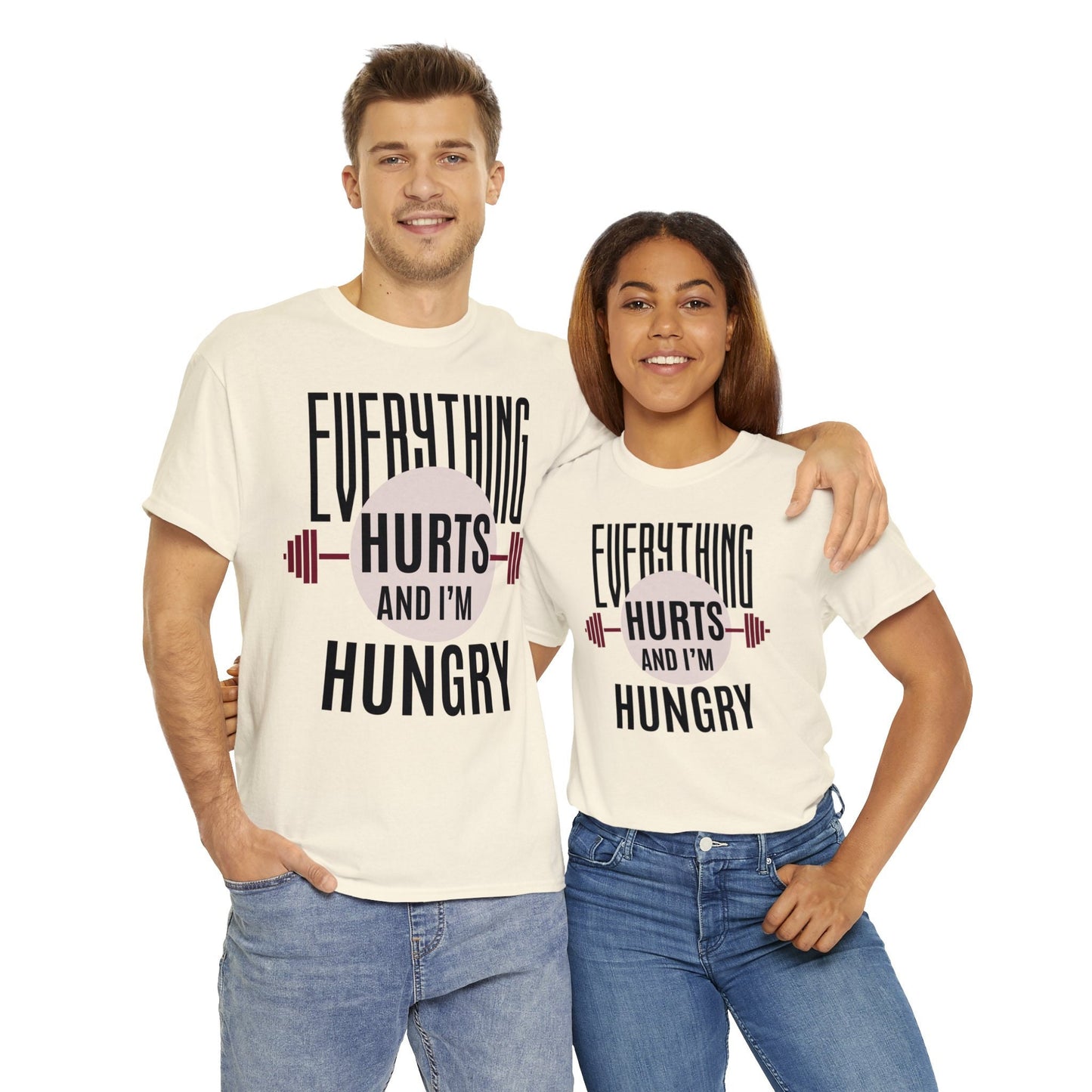 Unisex Gym Shirt for Men women Everything Hurts and I AM Hungry gifts for men women