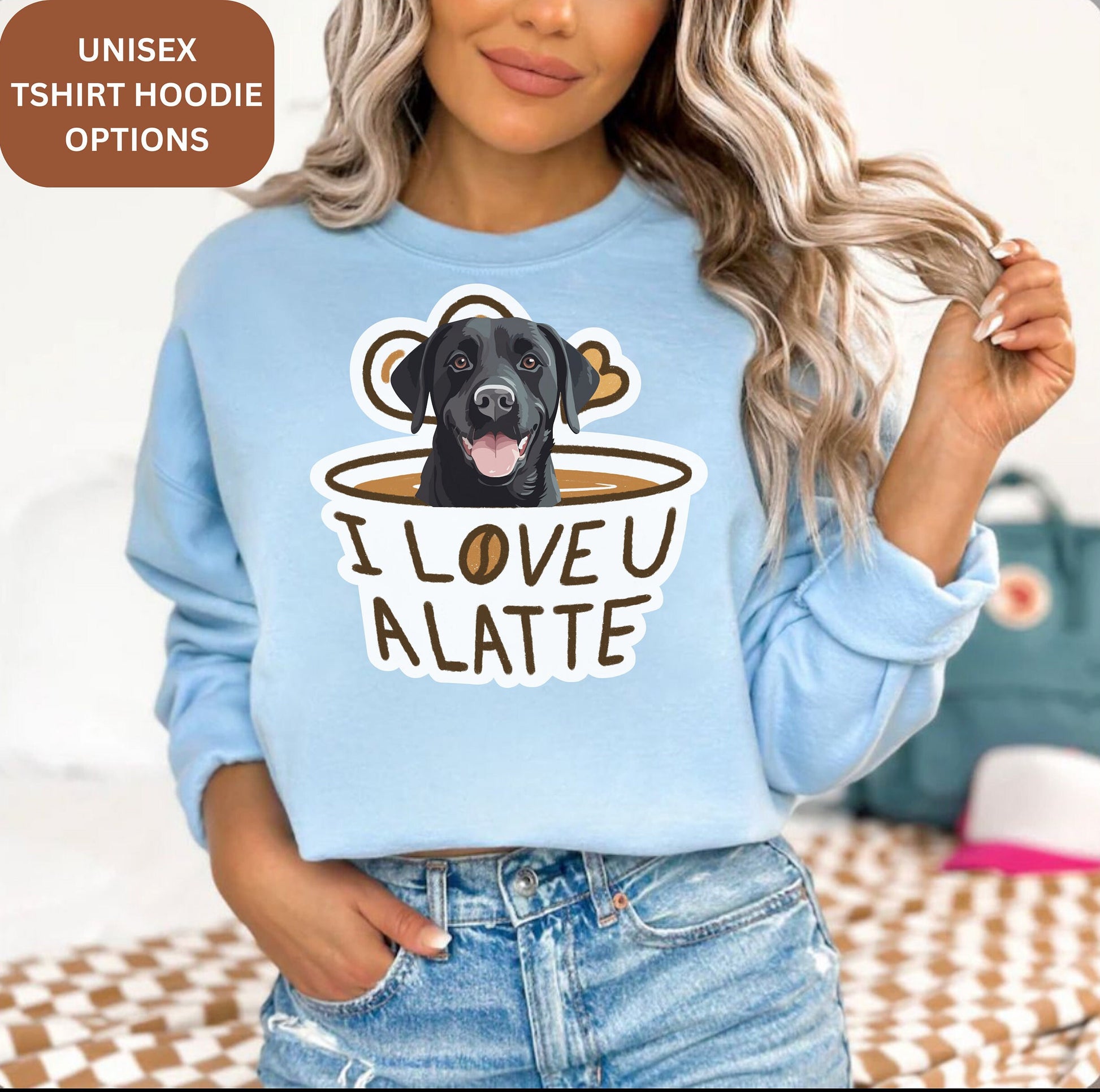 Love you a latte, Unisex tshirt Sweatshirt hoodie, Crewneck Winter Outfit for dog mom dog dad