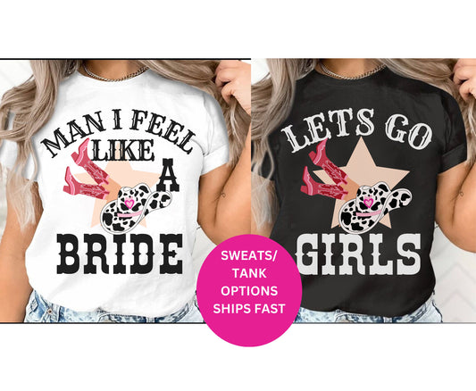 Western Themed Hen Party T Shirt | Man I Feel Like a Bride Cowgirl Bachelorette Shirts