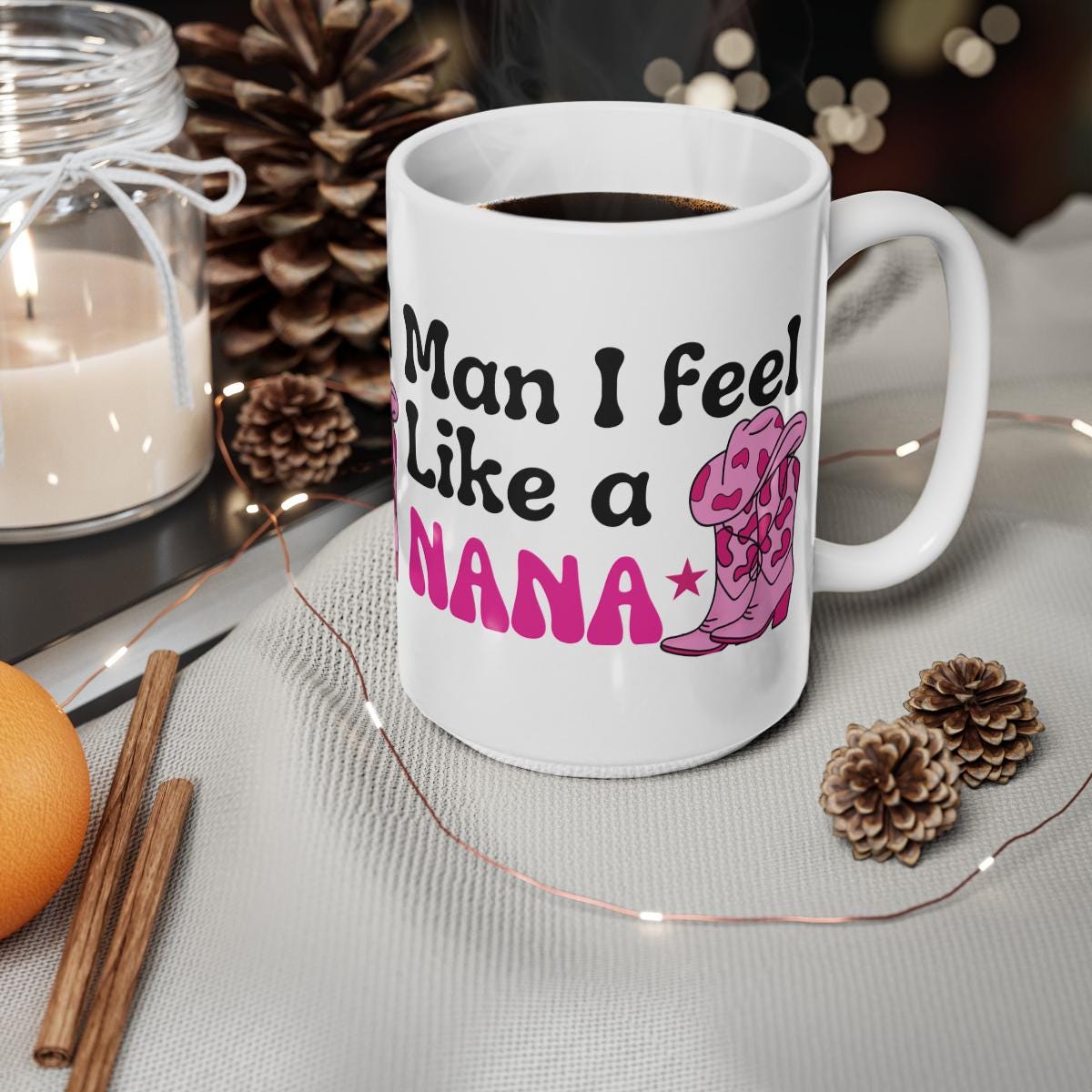 GRANDMA MUG Man I Feel Like a Nana Cowgirl Hat Boots Coffee Mug